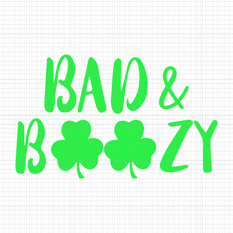 Bad & boozy svg, bad & boozy patrick day svg, patrick day svg, patrick day design,bad and boozy funny saint patrick day drinking svg