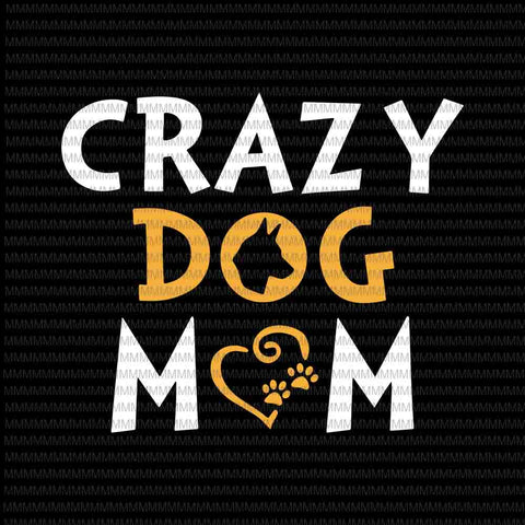 Crazy Dog Mom Svg, Dog Mom Svg, Mothers Day Svg, Messy Bun Svg
