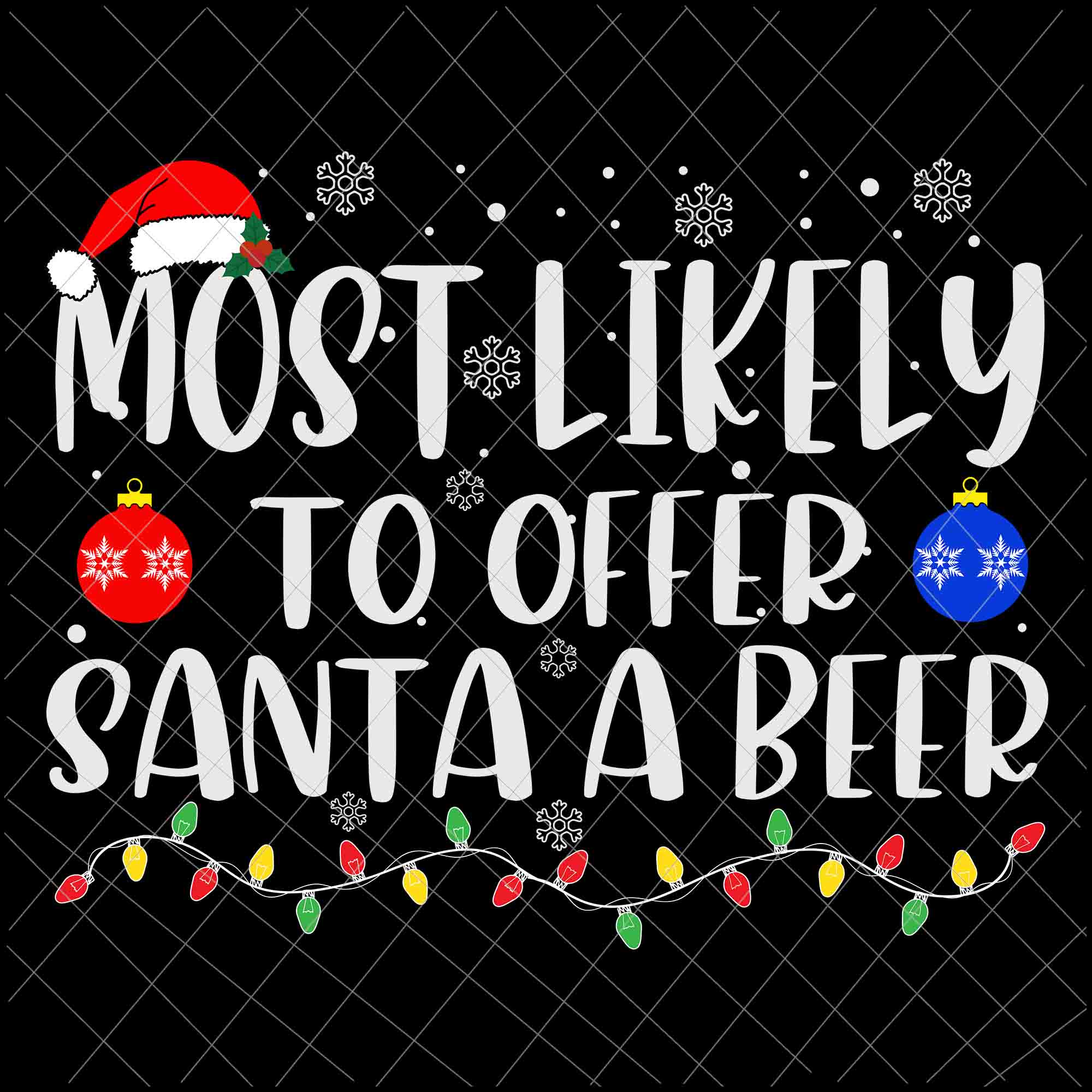 Most Likely To Offer Santa A Beer Svg, Family Christmas Svg, Most Likely Svg, Family Xmas Svg, Quote Beer Christmas