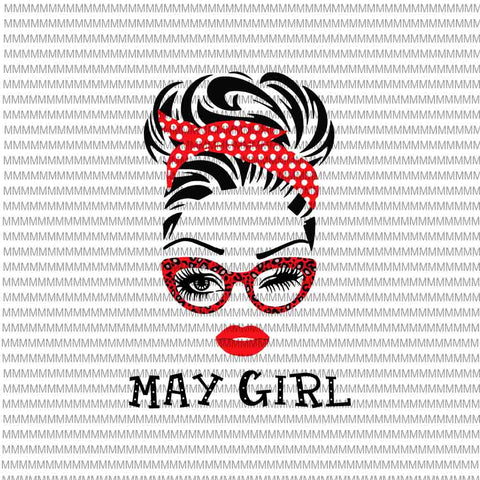 May girl svg, face eys svg, winked eye svg, September birthday svg, birthday vector, funny quote svg