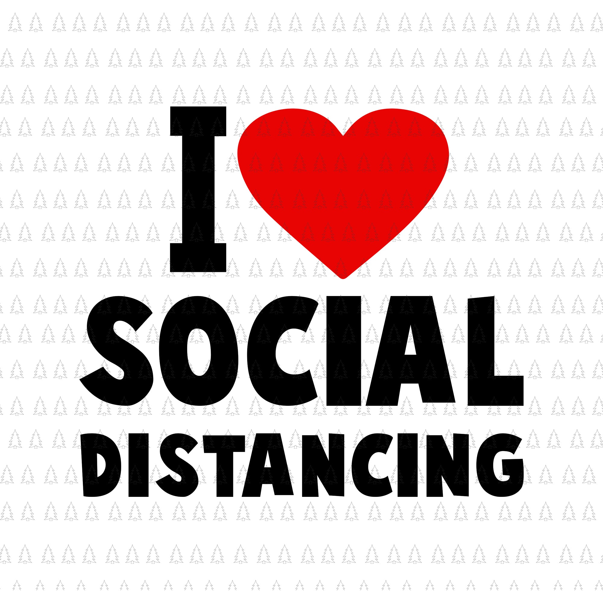 I love social distancing svg, i love social distancing , social distancing svg, social distancing