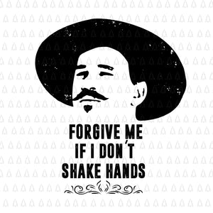 Forgive me if i dont shake hands svg, forgive me if i dont shake hands, forgive me if i dont shake hands png, eps, dxf, svg file