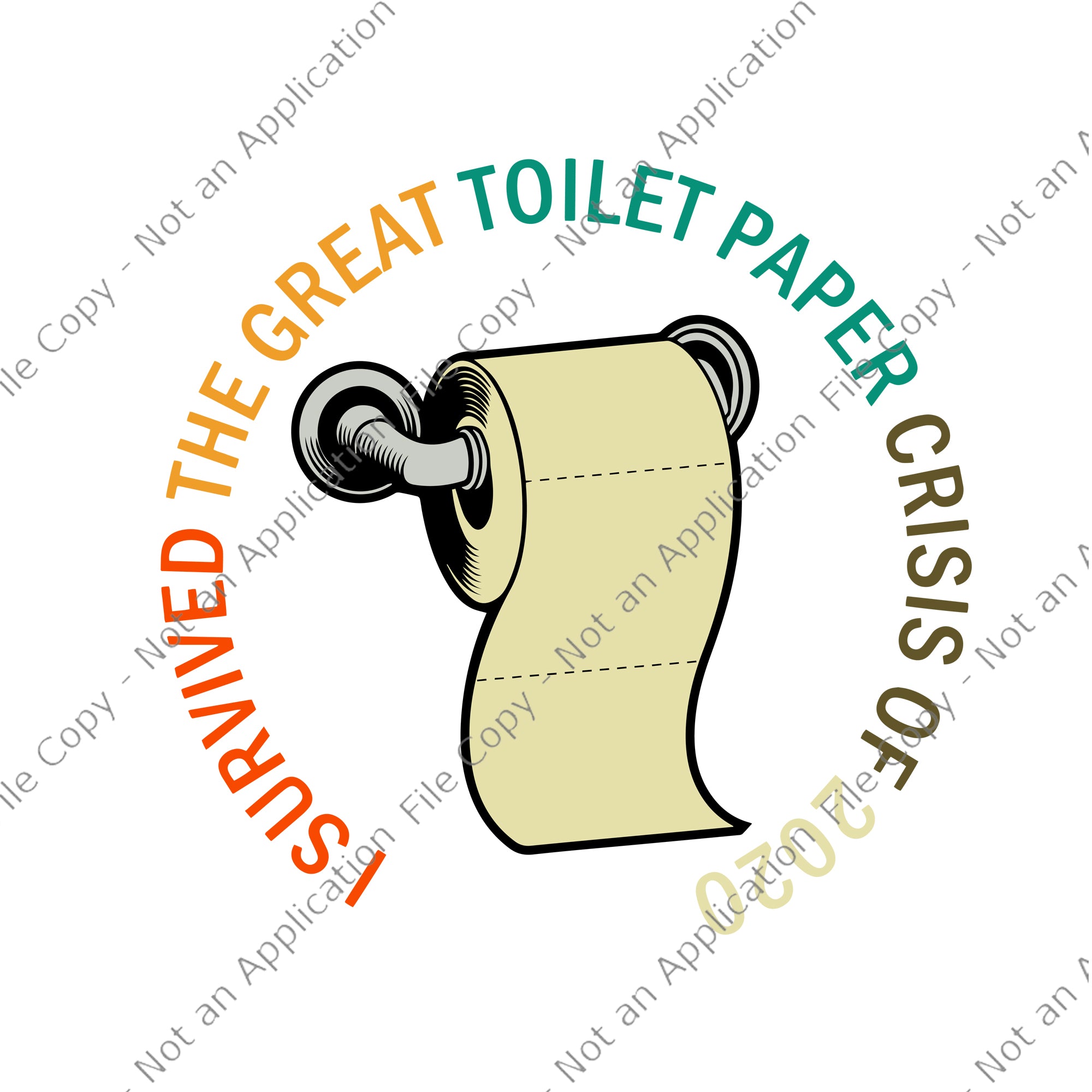 I survived the great toilet paper crisis of 2020 svg, i survived the great toilet paper crisis of 2020 png, eps, dxf, svg file