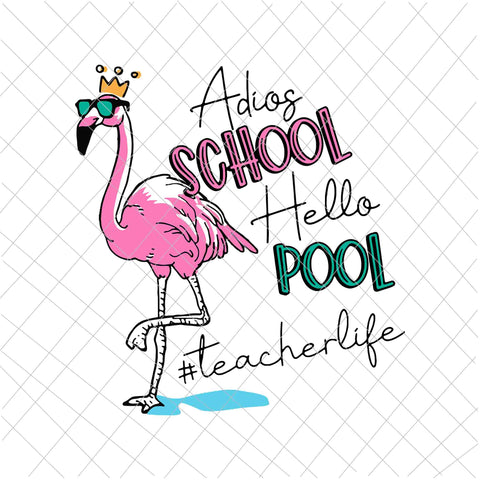 Adios School Hello Pool Svg, Teacherlife Svg, Flamingo Teacher Svg, Flamingo Teacherlife Svg