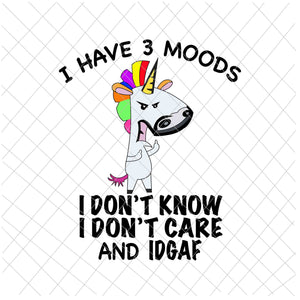 I Have 3 Moods Svg, I Don't Know, I Don't Care And Idgaf, Funny Unicor Quote Svg, Unicor Svg