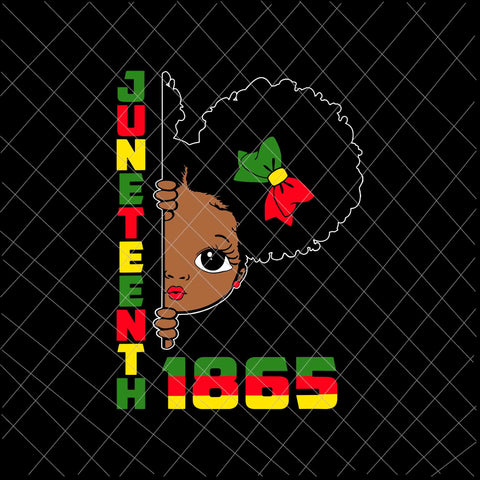 Juneteenth Celebrating 1865 Svg, Cute Black Girls Kids Svg,  Juneteenth Svg, Independence Day Svg, Black History Month Svg