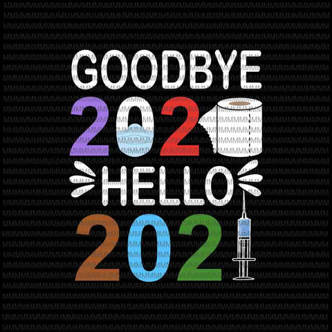 Goodbye 2020 Hello 2021 svg, I Happy New Year's Eve svg, Funny quote svg, Funny Happy New Year 2021 svg