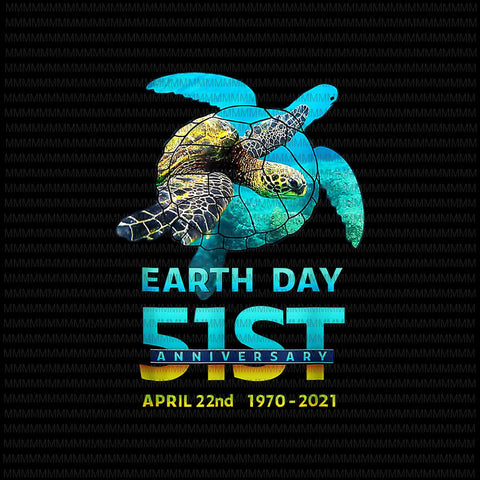 Earth Day vector, Earth Day 51st Anniversary 2021 Png, Turtle Environmental Png, Earth Day t-shirt, Earth Day design