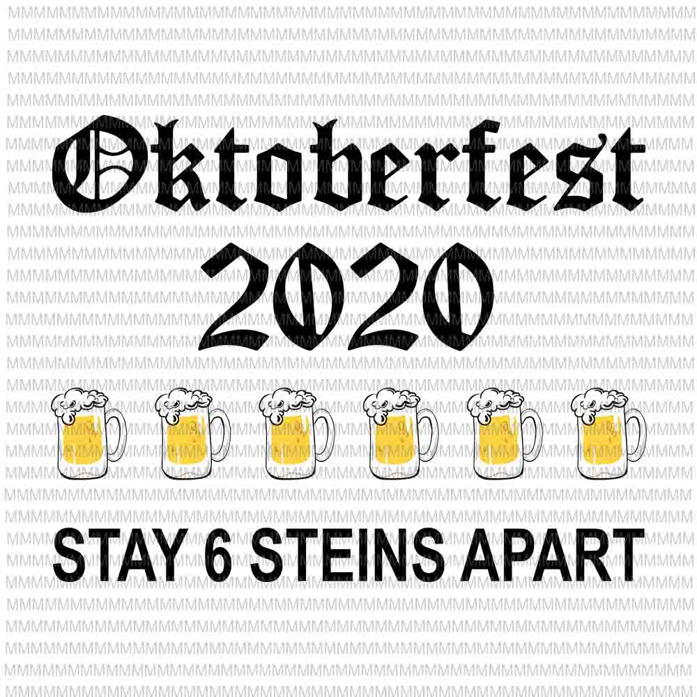 Oktoberfest 2020 Stay 6 Stein Apart  svg, Beer October svg, funny beer svg, funny october svg,
