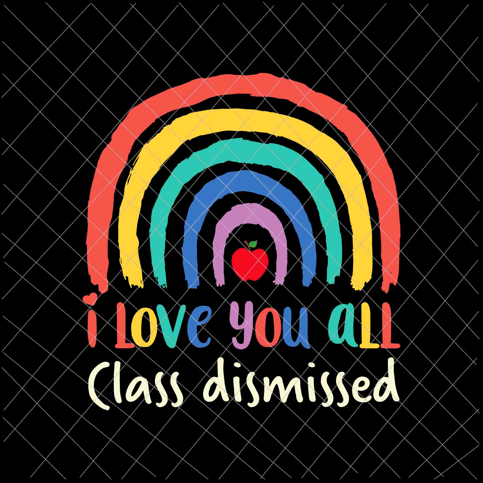 I Love You All Class Dismissed Svg, Teacher Last Day Of School Svg