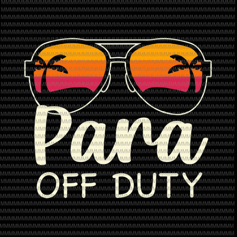 Para Off Duty Svg, Paraprofessional Para Off Duty Sunglasses Beach Sunset Svg, Para Sunglasses Beach Sunset  Svg