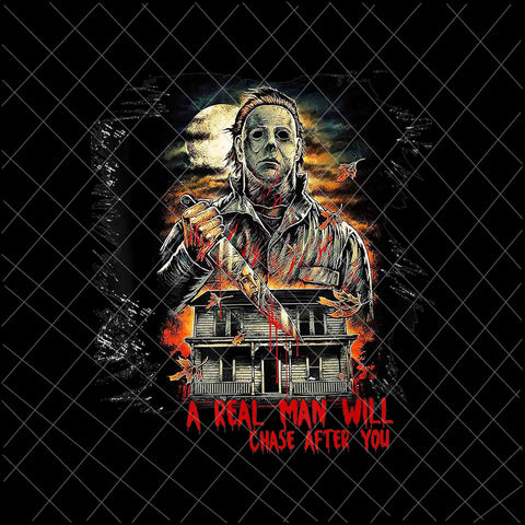 A Real Man Will Chase After You Png, Funny Halloween Quote Design Png, Funny Real Man Png