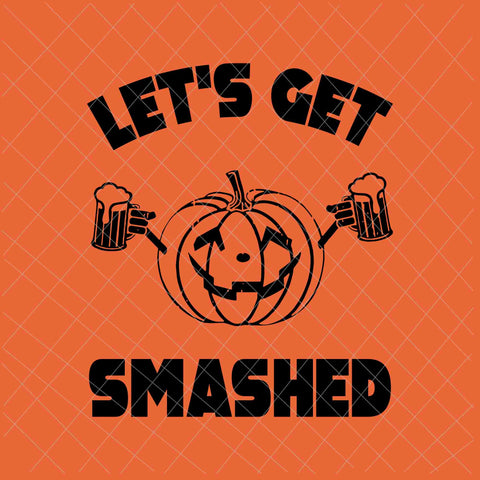 Let's Get Smashed Svg, Funny Pumpkin Beer Halloween Svg, Funny Halloween Svg, Pumpkin Beer Svg