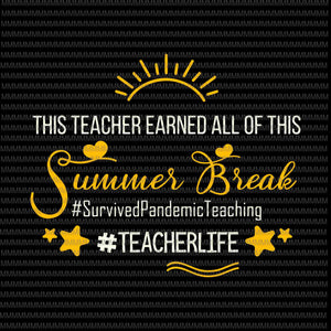 This Teacher Earned All Of This Summer Break Teacher Life Svg, Summer Break Svg, Teacher Life Svg