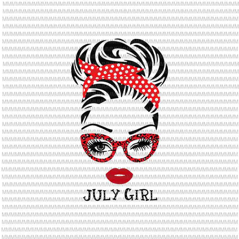 July girl svg, face eys svg, winked eye svg, Girl July birthday svg, birthday vector, funny quote svg