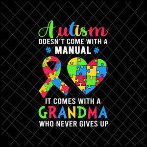 Autism Doesn't Come With A Manual Svg, It Comes With A Grandma Svg, Grandma Autism Month Svg, Autism Awareness Svg, Be Kind Svg