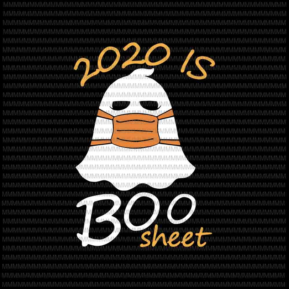 2020 is Boo Sheet svg, funny Halloween svg, boo sheet, funny ghost svg, boo sheet halloween svg