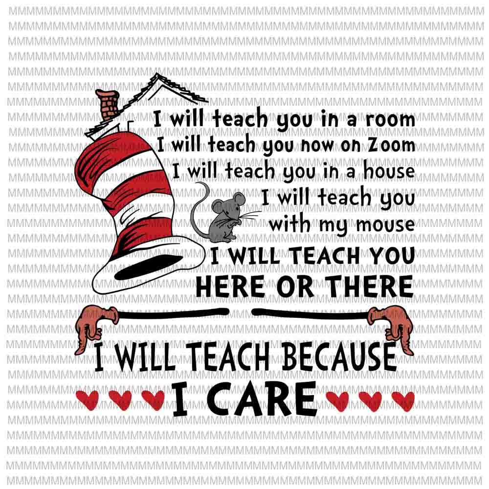 I Will Teach Here or There svg, I Will Teach Because I Care svg,I Will Teach You in a Zoom svg, Teacher quote svg, dr seuss svg, dr seuss quote, dr seuss design, Cat in the hat svg, thing 1 thing 2 thing 3, svg, png, dxf, eps file