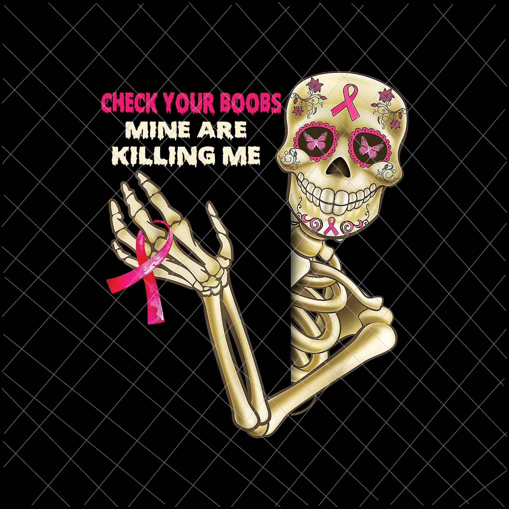 Check Your Boobs Mine Are Killing Me Png, Skeletons Breast Cancer Png, Breast Cancer Awareness Png, Pink Cancer Warrior Png