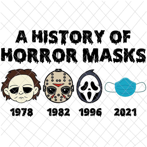 A History of Horror Masks Svg, Ghostface Svg, Michael Myers Svg, Jason Voorhees Svg, Scream Svg, Funny Halloween Svg