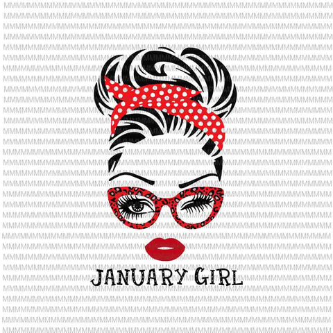 January girl svg, face eys svg, winked eye svg, Girl January birthday svg, birthday vector, funny quote svg