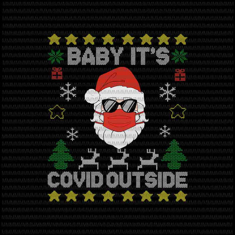 Baby It's Covid Outside svg, Santa Ugly Christmas Sweater svg, covid 2020 christmas svg, Santa Wearing Mask svg