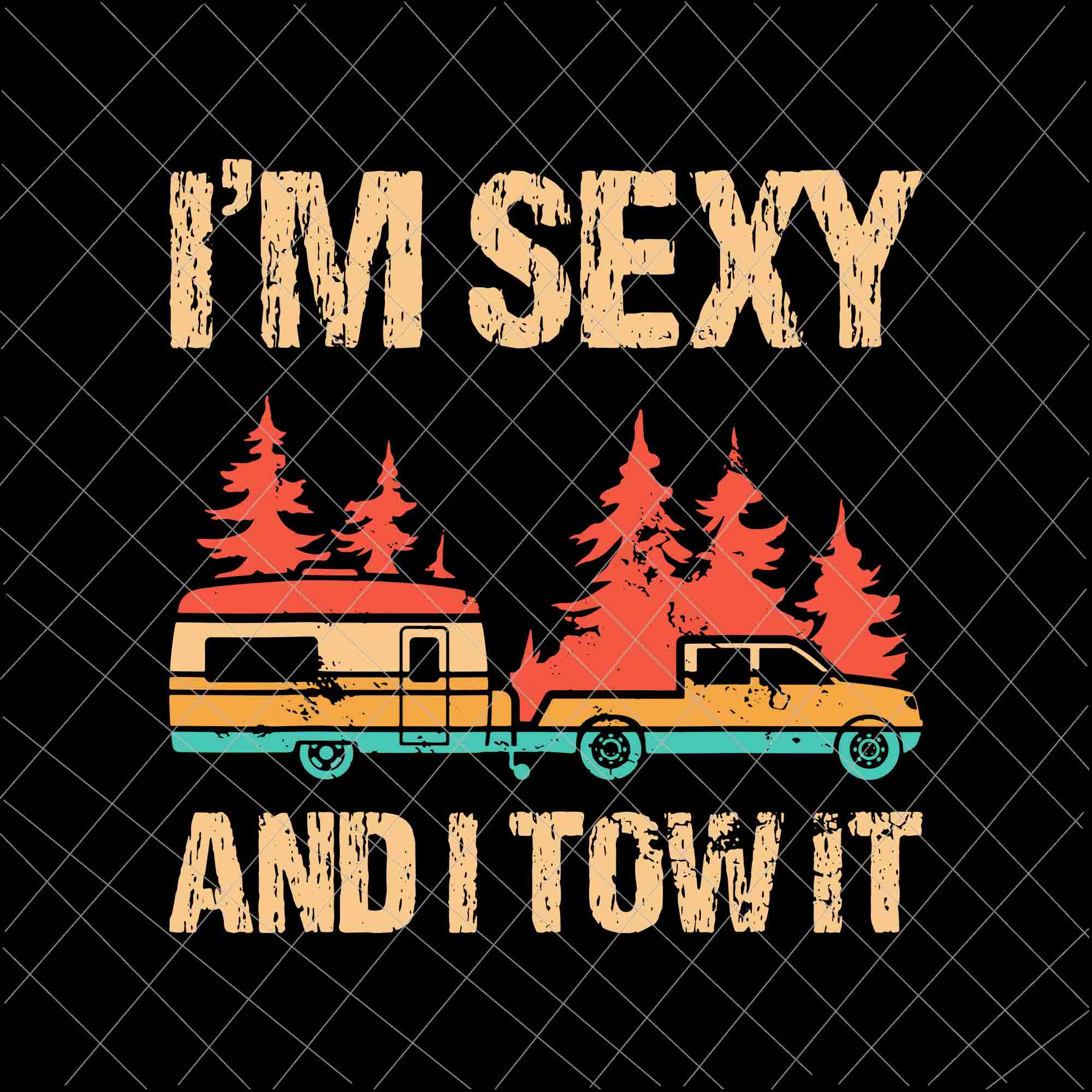 I'm Sexy And I Tow It Svg, Funny Caravan Camping RV Trailer Svg, Camping svg, Quote Camping Svg