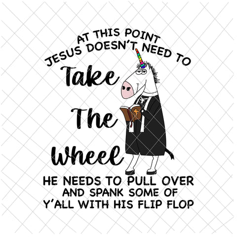 At This Point Jesus Doesn't Need To Take The Wheel Svg, Unicor Preacher Svg, Jesus Quote Svg, Thanks God Svg