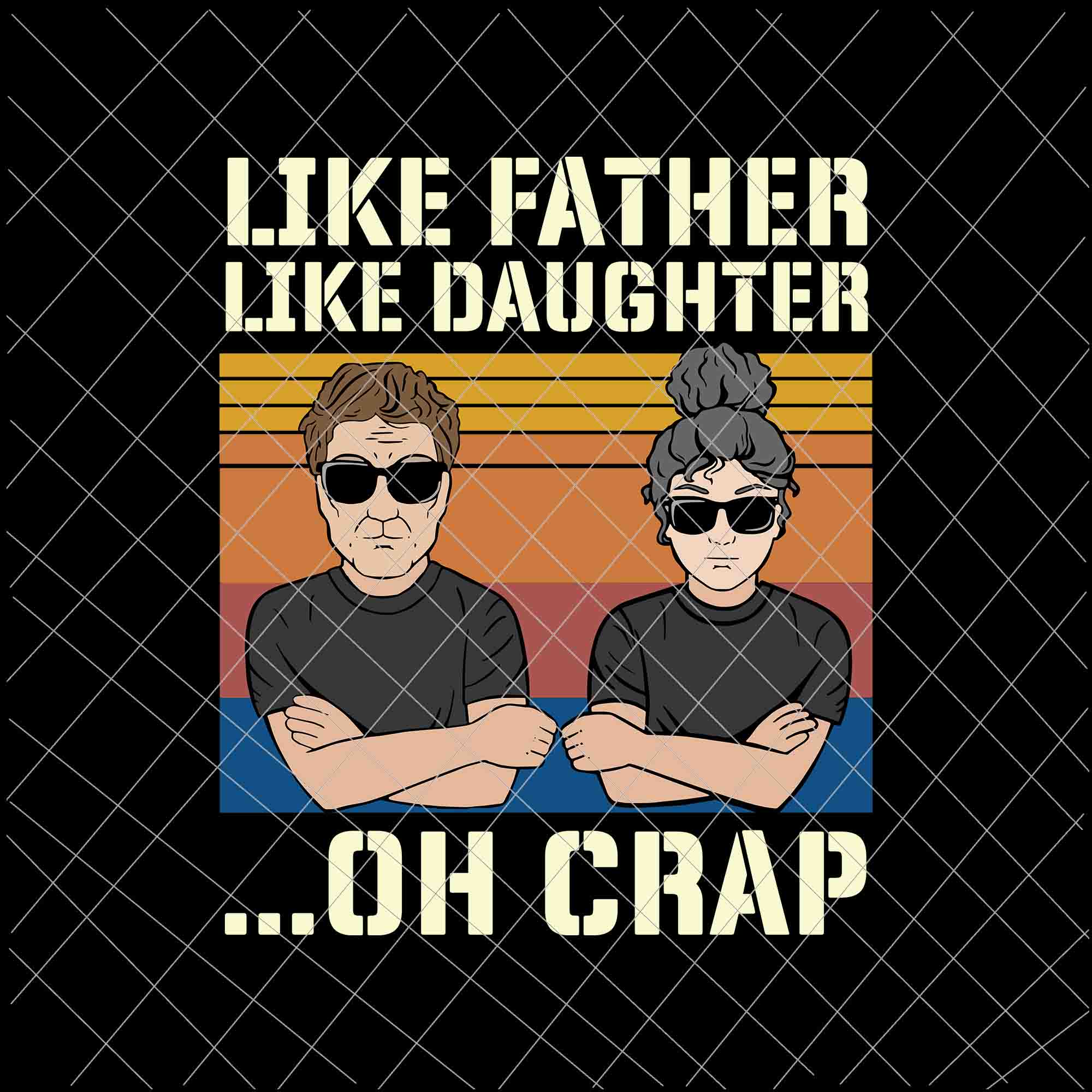 Like Father Like Daughter Oh Crap Svg