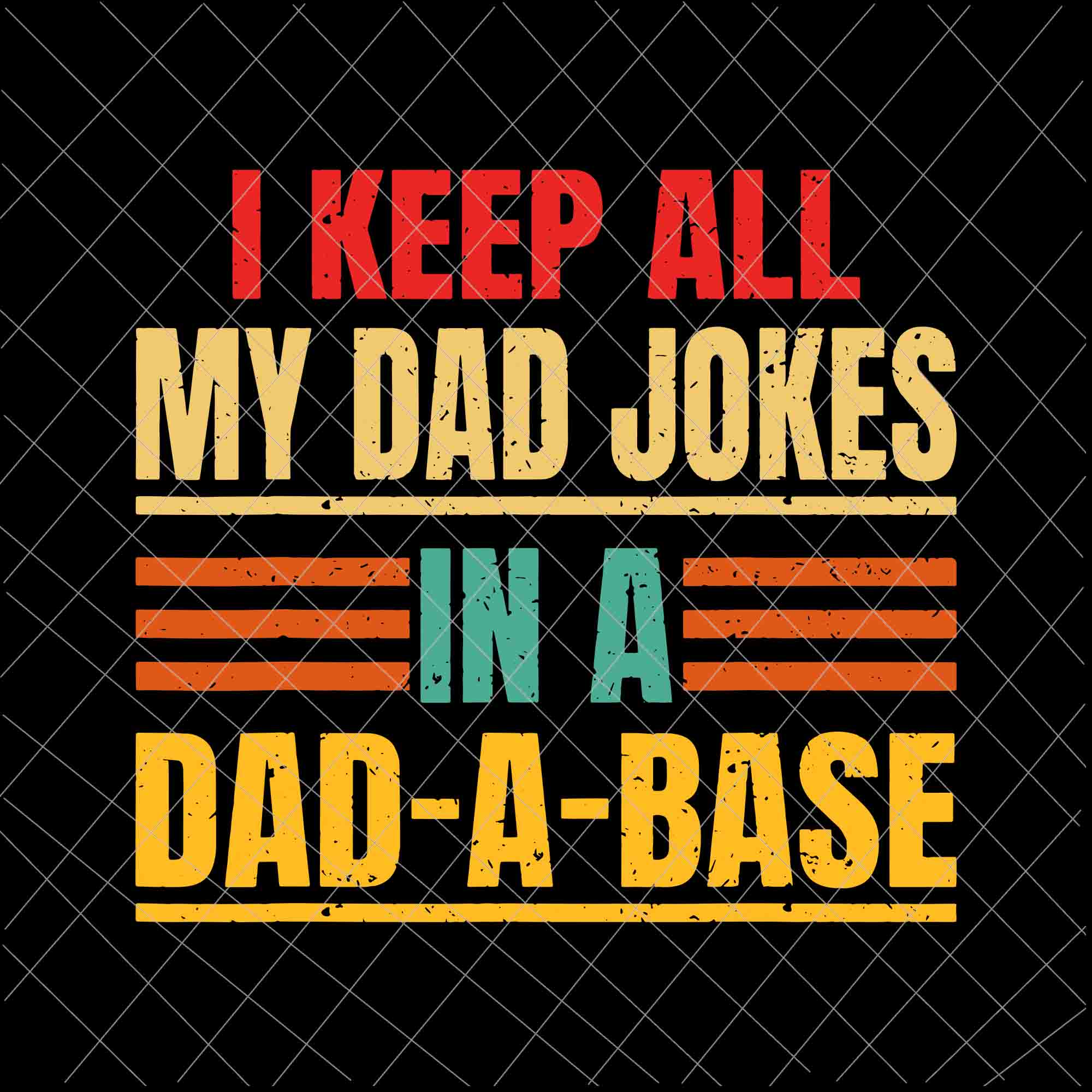 I Keep All My Dad Jokes In A Dad A Base Svg, Father's Day Vintage Svg, Father's Day Svg