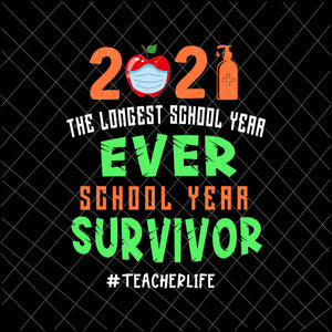 The Longest School Year Ever School Year Survivor Svg, Another School Year Survivor Svg, Teachers 2021 Svg, Teacherlife Svg