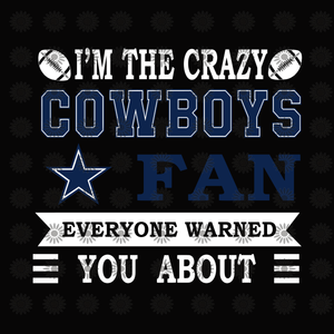 I am the crazy cowboys fans, Dallas Cowboys svg, Cowboys svg, Football svg, Dallas Cowboys logo, Dallas Cowboys, skull Dallas Cowboys file,Svg, png, dxf,eps file for Cricut, Silhouette