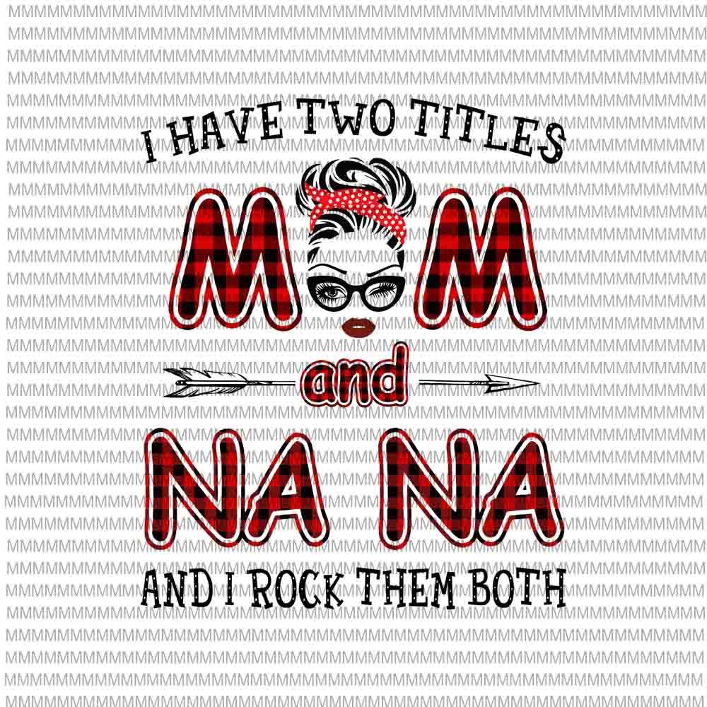 I Have Two Titles Mom And Nana And I Rock Them Both svg, face glasses svg, winked eye svg