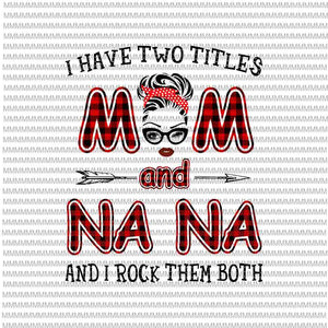 I Have Two Titles Mom And Nana And I Rock Them Both svg, face glasses svg, winked eye svg