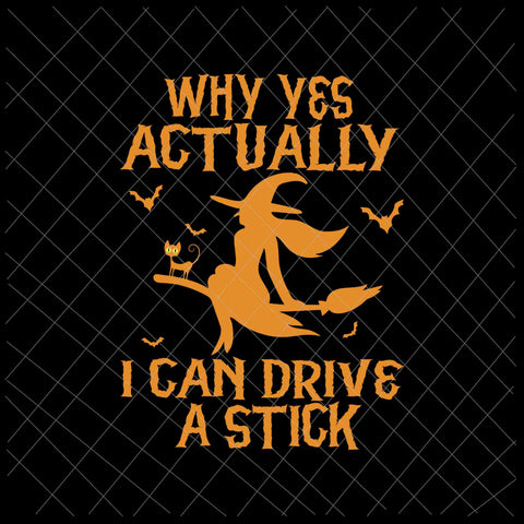 Why Yes Actually I Can Drive A Stick Svg, Witch Cat Halloween Svg, Witch Quote Svg, Witch Halloween Svg