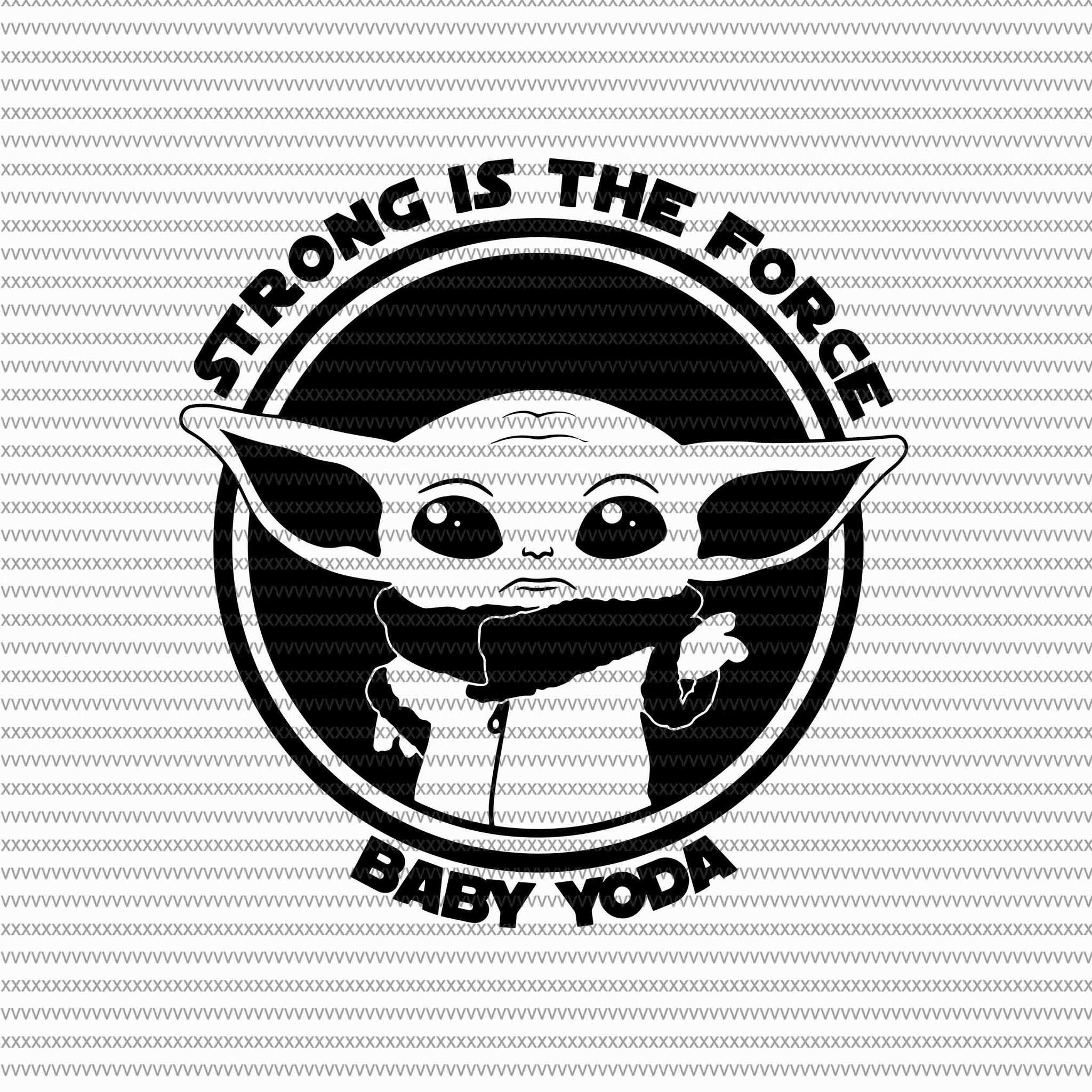 Strong is the force, Baby on board, Baby yoda svg, baby yoda vector, baby yoda digital file, star wars svg, star wars vector, The Mandalorian the child svg