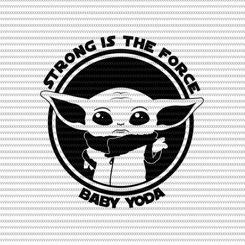 Strong is the force, Baby on board, Baby yoda svg, baby yoda vector, baby yoda digital file, star wars svg, star wars vector, The Mandalorian the child svg