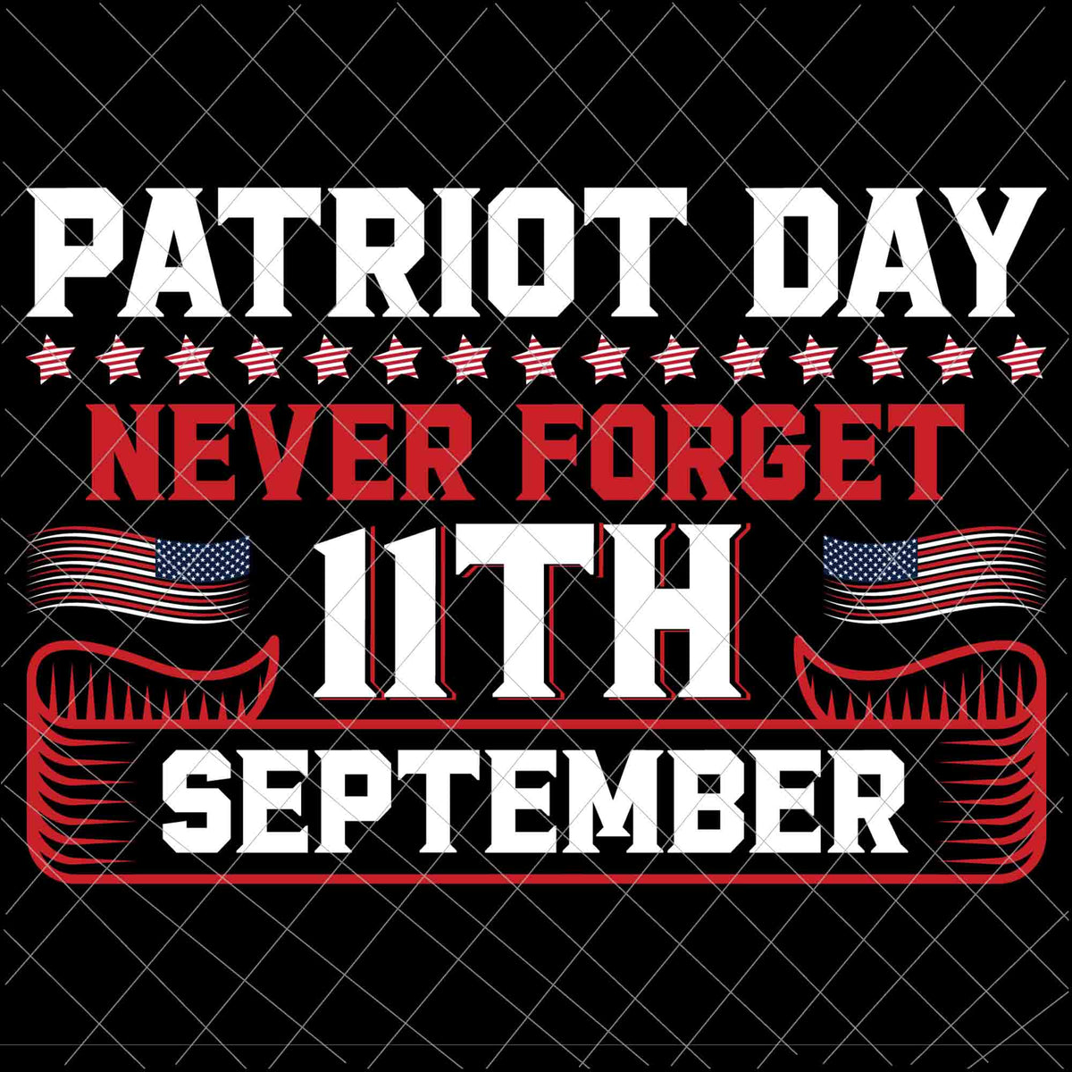 We Will Never Forget Svg, National Day Of Remembrance Patriot Day Svg ...