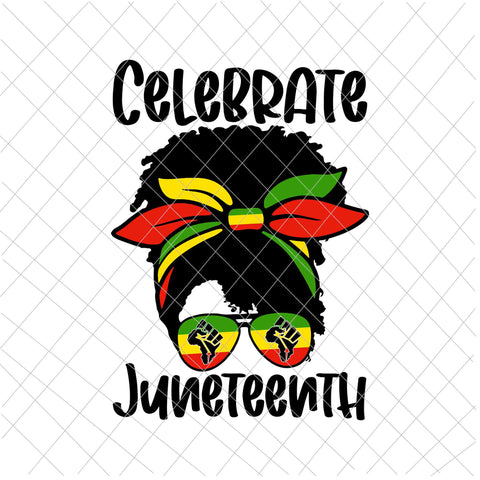 Celebrate Juneteenth Svg, Black Women Messy Bun Juneteenth Celebrate Svg