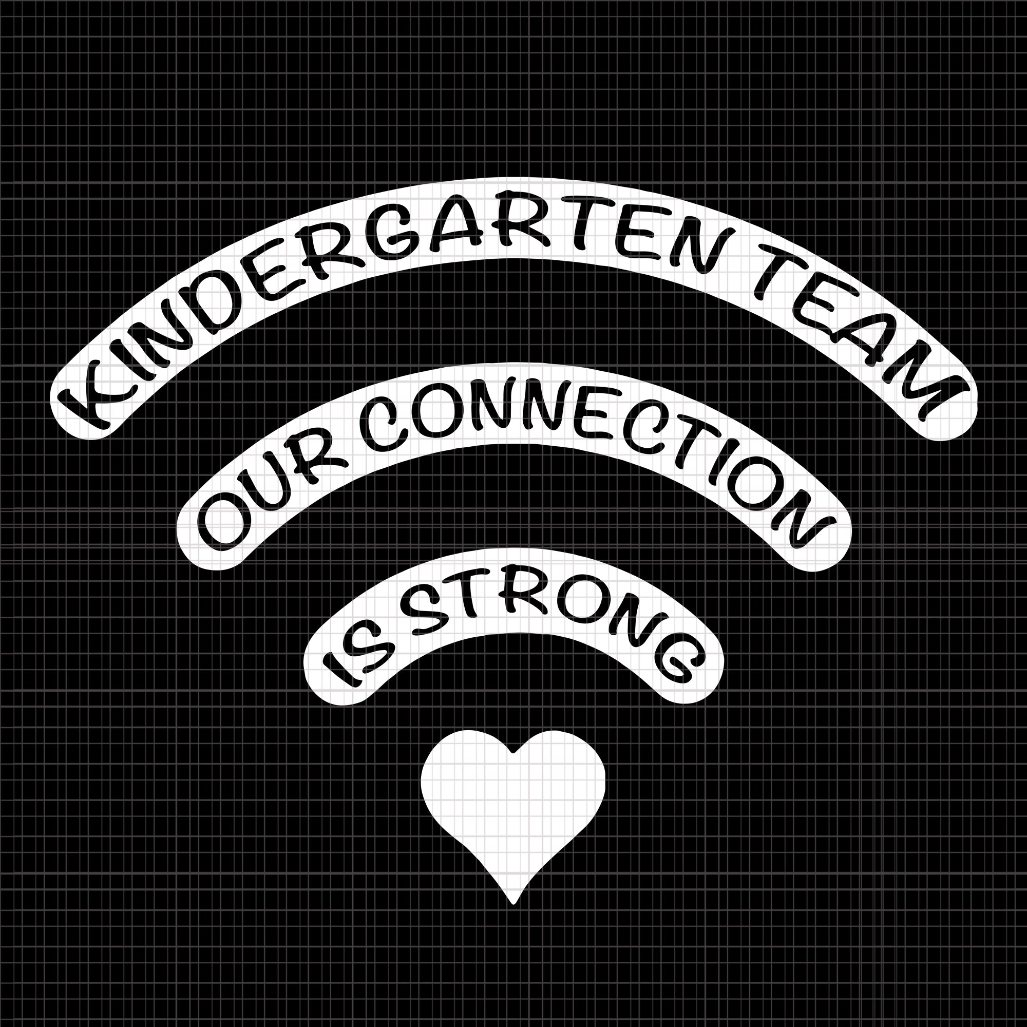 Kindergarten team, Kindergarten team svg, our connection is strong svg, Kindergarten wifi svg, back to school svg,First Day Of School svg, png, eps, dxf file