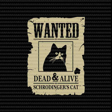 Wanted Dead Or Alive Schrodinger's Cat svg, Funny cat svg, Black cat svg, funny quote svg, svg for Cricut Silhouette