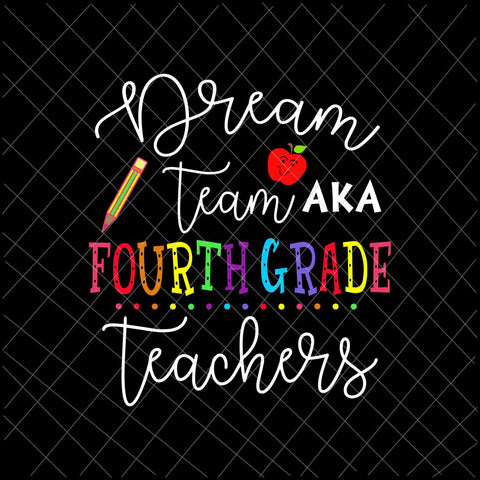 Dream Team Fourth Grade Teachers Svg, Back To School 4th Grade Svg, Team 4th Grade Svg