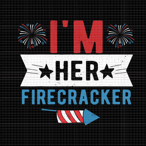 I'm Her Firecracker svg, I'm Her Firecracker 4th of July, 4th of July Firecracker, 4th of July vector, 4th of July svg