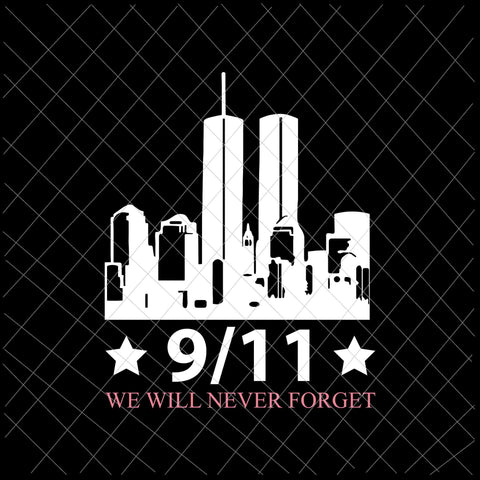 We Will Never Forget 9/11 Svg, Patriot Day Svg, September 11th Never Forget svg, 9/11 Svg