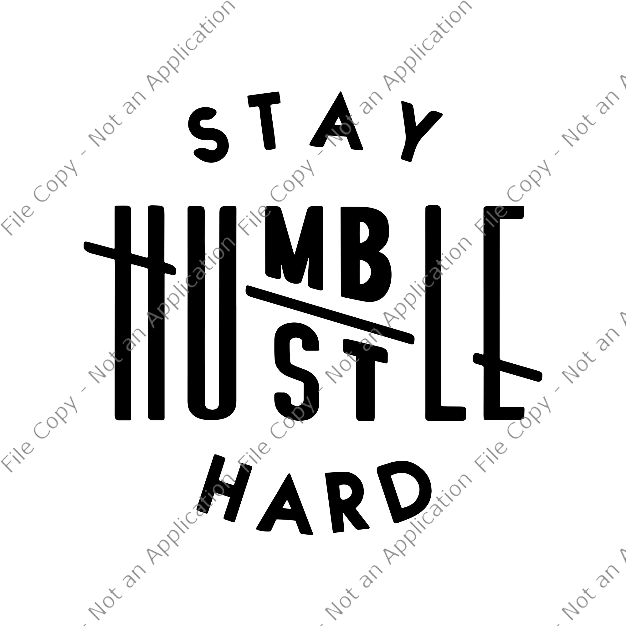 Stay humble hustle hard, Stay humble hustle hard png, Stay humble hustle hard SVG, PNG, EPS, DXF file