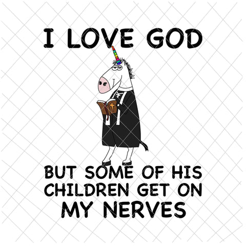 I Love God Unicor Svg, But Some Of His Children Get On My Nerves Svg, Funny Unicor, God Quote Svg