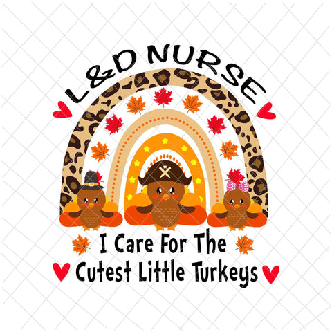 L&D Nurse I Care For The Cutest Little Turkeys Svg, Nurse Thanksgiving Svg, Little Turkeys Thanksgiving Svg