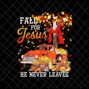 Fall For Jesus He Never Leaves Png, Jesus Christian Lover Png, Autumn Christian Prayers Png, Fall Jesus Png, Jesus Quote Png