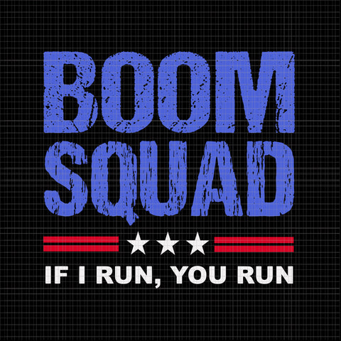 Boom Squad If I run you run SVG, Boom Squad If I run you run 4th of July svg, 4th of July svg, 4th of July vector
