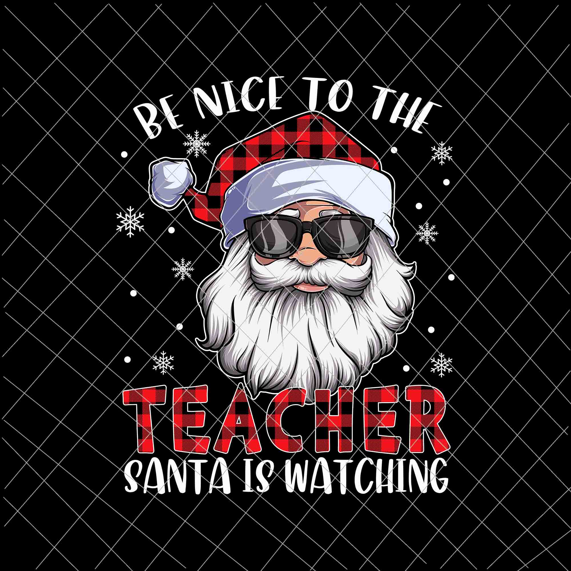 Be Nice To The Teacher Santa Is Watching Christmas Png, Santa Buffalo Plai Png, Teacher Christmas Png
